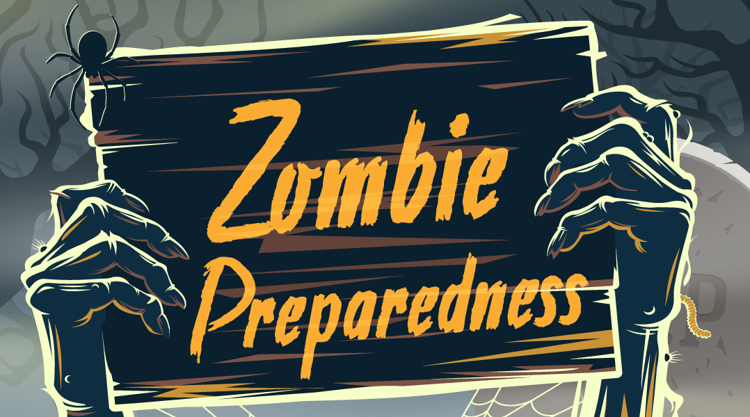 Be prepared for any emergency ... incuding zombies! Be prepared for any emergency ... incuding zombies!